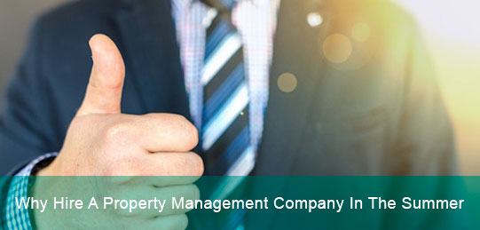 Why Hire A Property Management Company During Summer